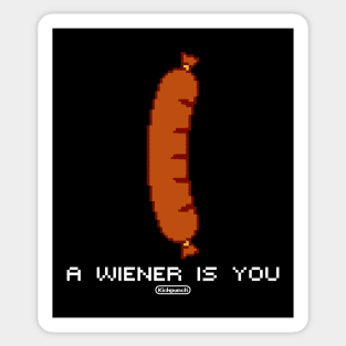 A wiener is you Sticker